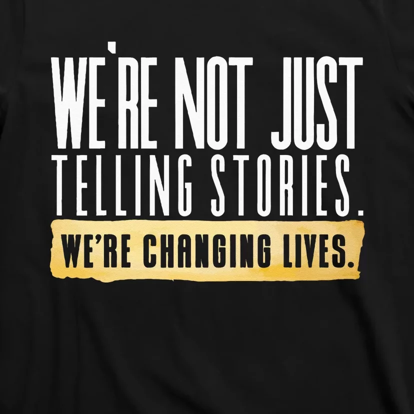 Not Just Telling Stories Were Changing Lives Dhar Mann Fam T-Shirt