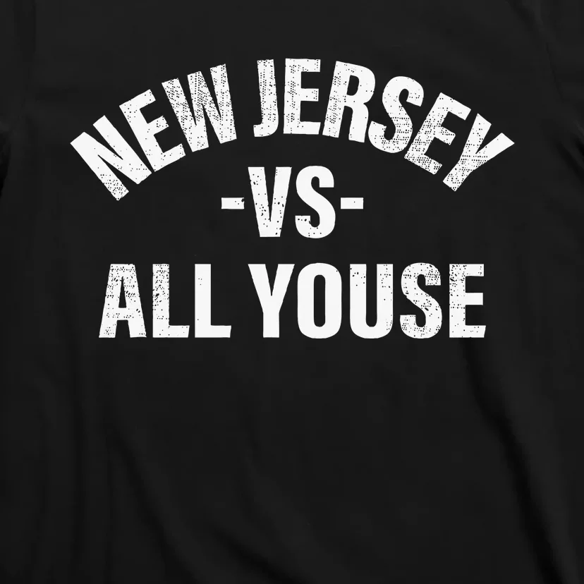 New Jersey Vs All Youse Funny Jersey Slang T-Shirt