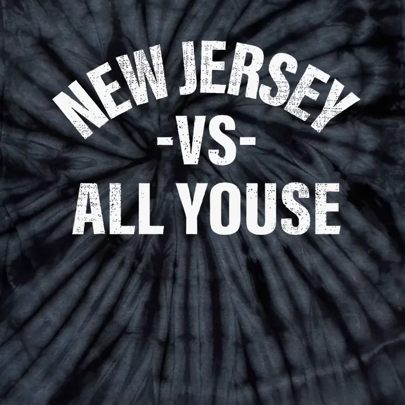 New Jersey Vs All Youse Funny Jersey Slang Tie-Dye T-Shirt