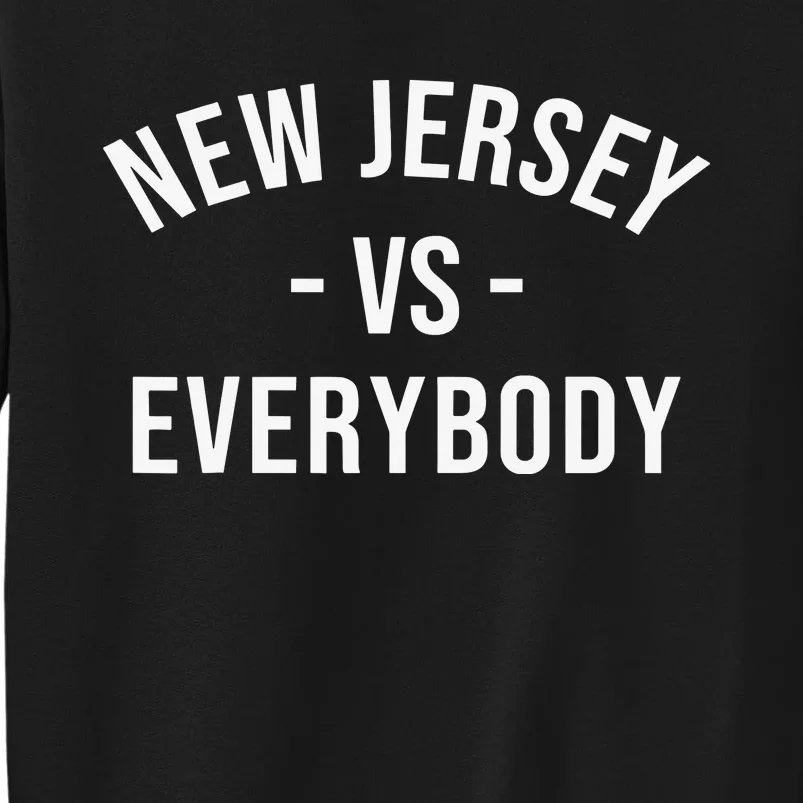 New Jersey Vs Everybodys Tall Sweatshirt