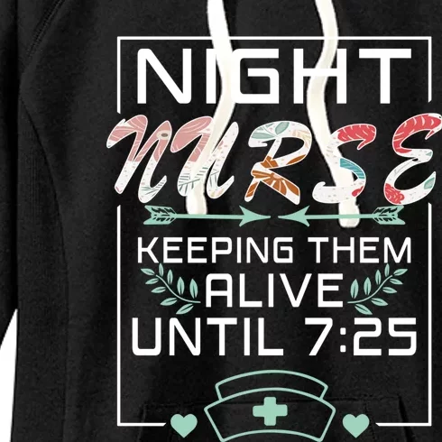 Nurse Keeping Alive Until 7:25 Funny Night Shift Nurse Great Gift Women's Fleece Hoodie