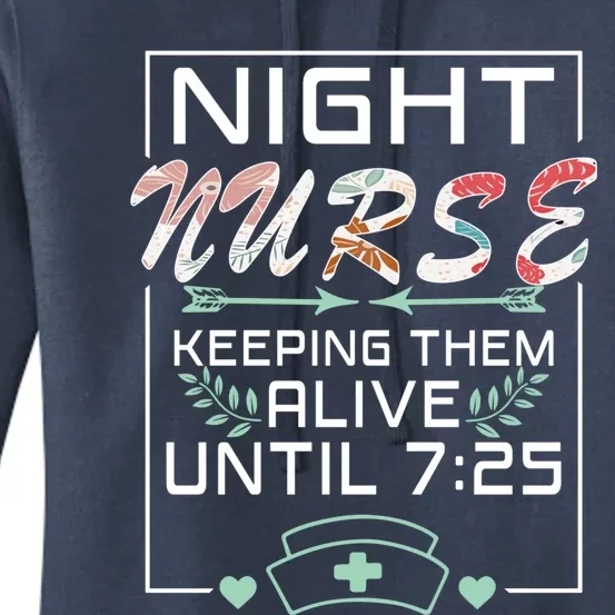 Nurse Keeping Alive Until 7:25 Funny Night Shift Nurse Great Gift Women's Pullover Hoodie