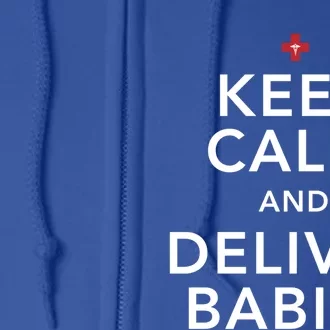 Nurse Keep Calm And Deliver Ob/Gyn Gift Full Zip Hoodie