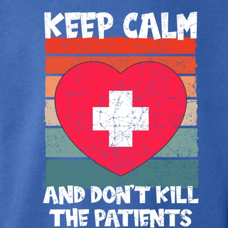 Nurse Keep Calm And Dont Kill The Patients Gift Toddler Hoodie