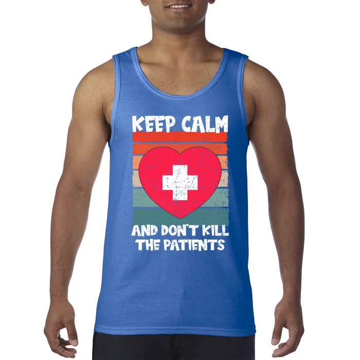 Nurse Keep Calm And Dont Kill The Patients Gift Tank Top