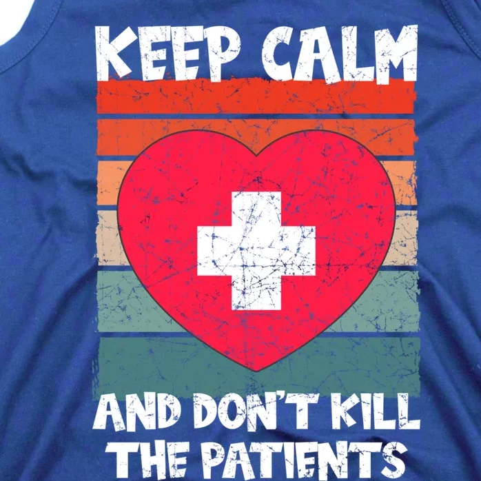 Nurse Keep Calm And Dont Kill The Patients Gift Tank Top