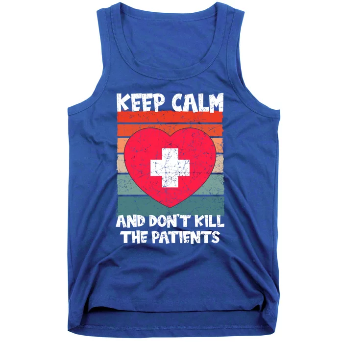 Nurse Keep Calm And Dont Kill The Patients Gift Tank Top