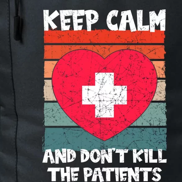 Nurse Keep Calm And Dont Kill The Patients Gift Daily Commute Backpack