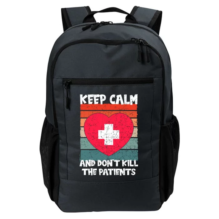 Nurse Keep Calm And Dont Kill The Patients Gift Daily Commute Backpack