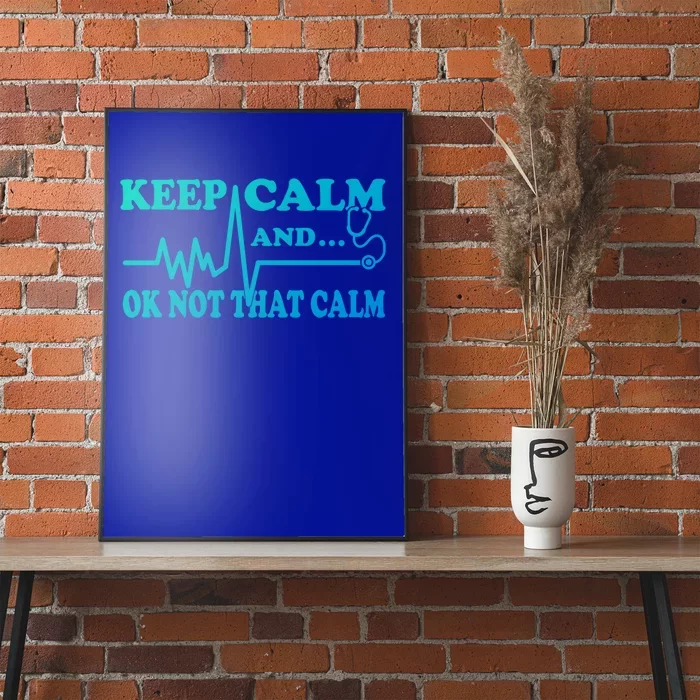 Nurse Keep Calm And Ok Not That Calm Funny Cardiac Nursing Gift Poster