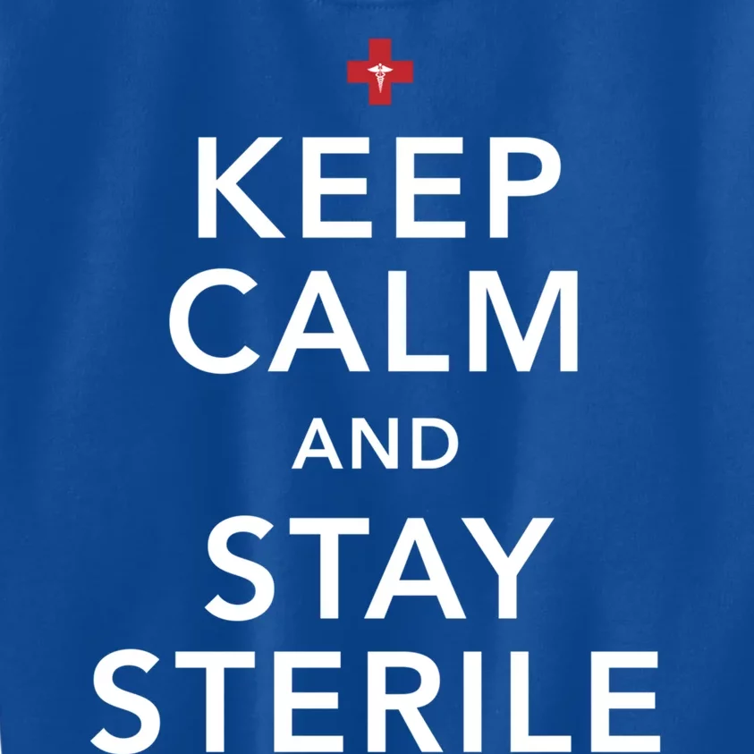 Nurse Keep Calm And Stay Sterile Gift Kids Sweatshirt