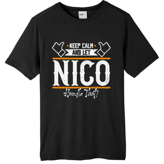 Nico Keep Calm And Let Nico Handle That ChromaSoft Performance T-Shirt