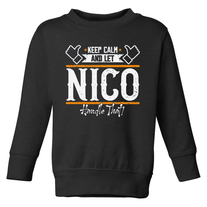 Nico Keep Calm And Let Nico Handle That Toddler Sweatshirt