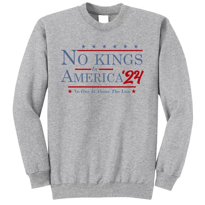 No Kings In America 2024 No One Is Above The Law Tall Sweatshirt