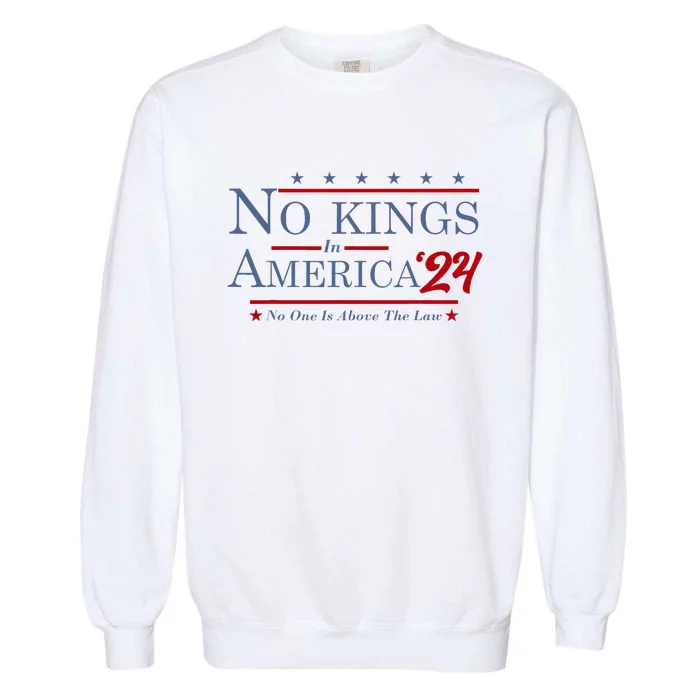 No Kings In America 2024 No One Is Above The Law Garment-Dyed Sweatshirt