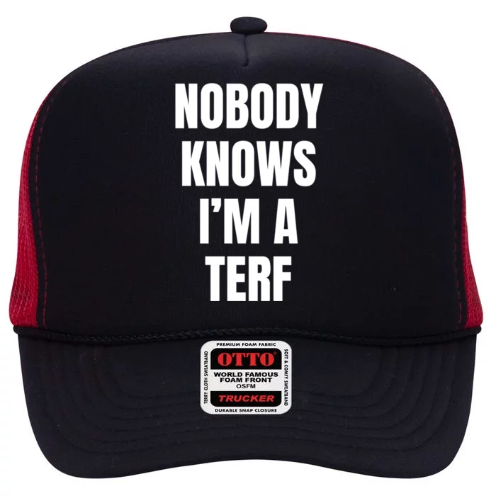 Nobody Knows IM A Terf Funny Gift High Crown Mesh Trucker Hat