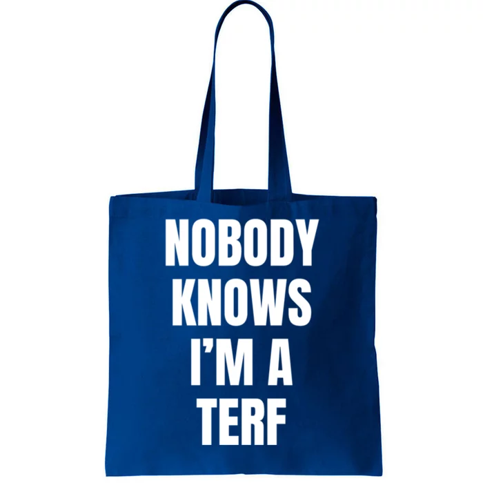 Nobody Knows IM A Terf Funny Gift Tote Bag