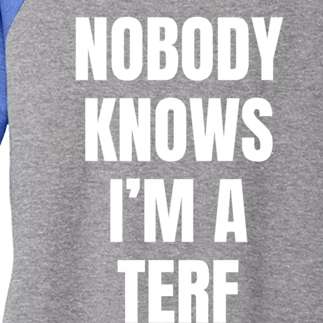 Nobody Knows IM A Terf Funny Gift Women's Tri-Blend 3/4-Sleeve Raglan Shirt