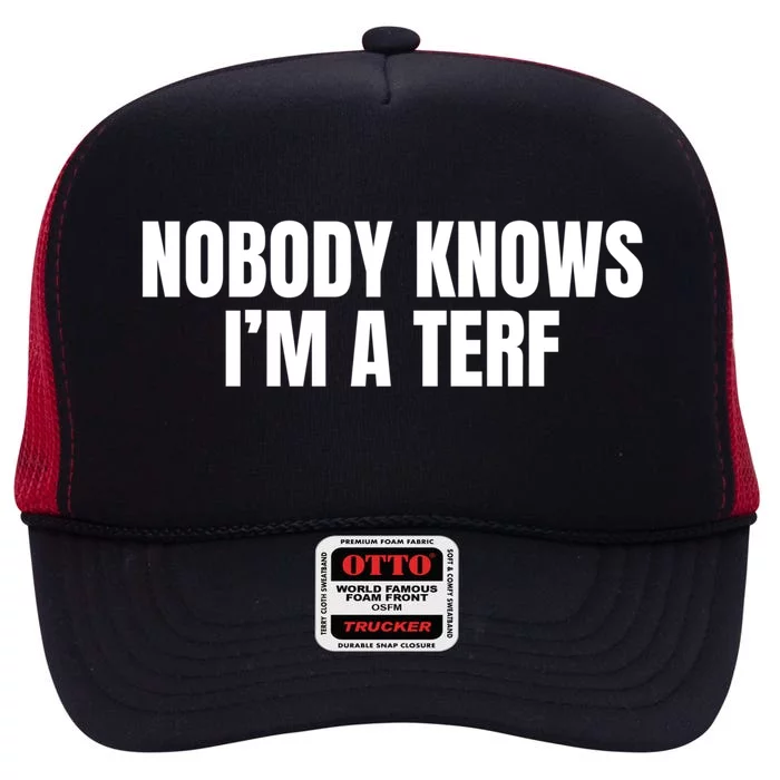 Nobody Knows IM A Terf Gift High Crown Mesh Trucker Hat