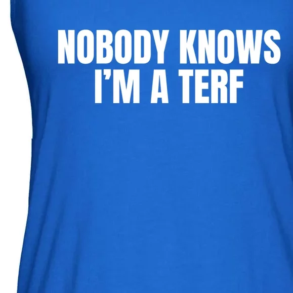 Nobody Knows IM A Terf Gift Ladies Essential Flowy Tank