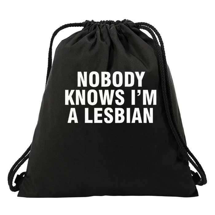 Nobody Knows IM A Lesbian Drawstring Bag