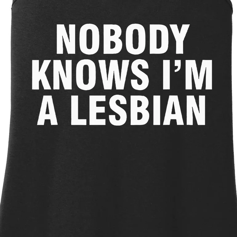 Nobody Knows IM A Lesbian Ladies Essential Tank