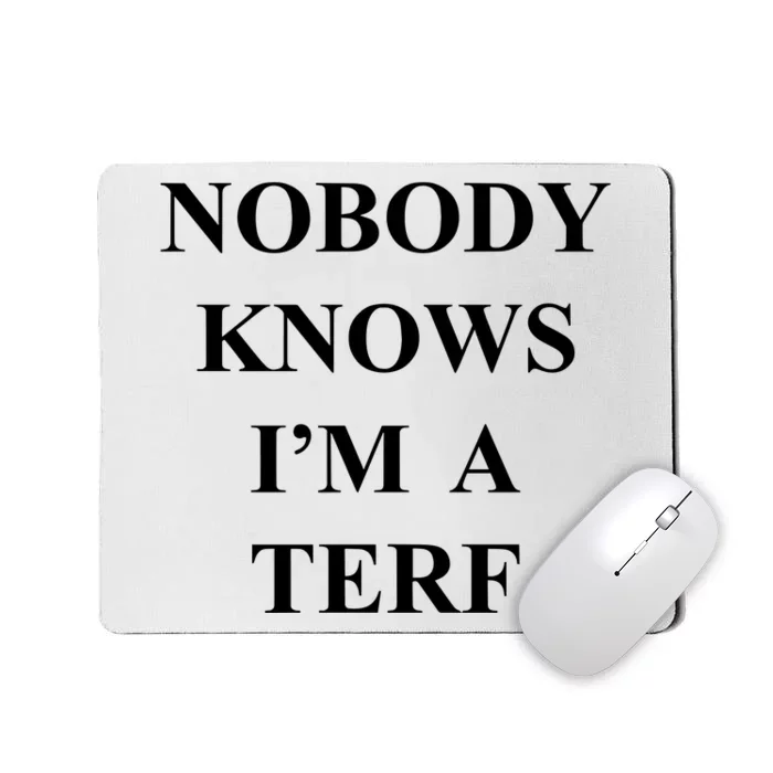 Nobody Knows IM A Terf Mousepad