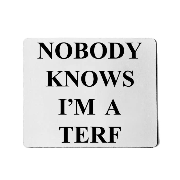 Nobody Knows IM A Terf Mousepad