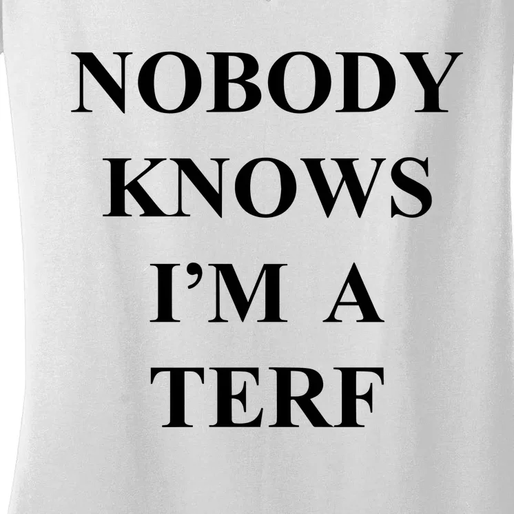 Nobody Knows IM A Terf Women's V-Neck T-Shirt