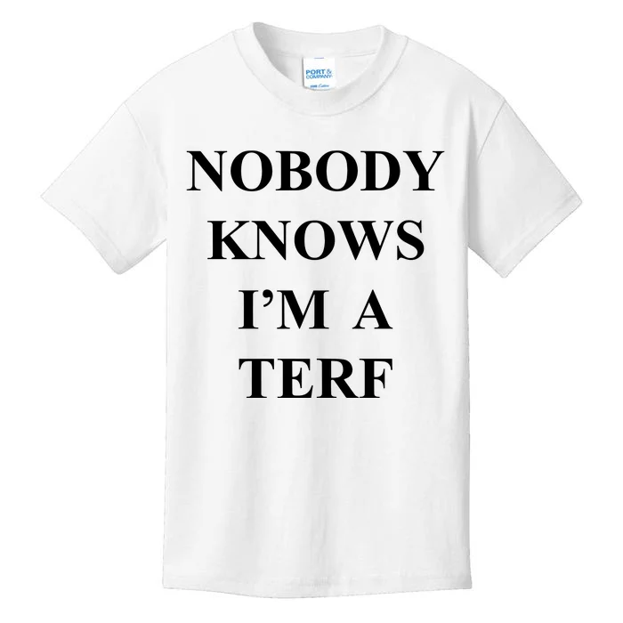 Nobody Knows IM A Terf Kids T-Shirt