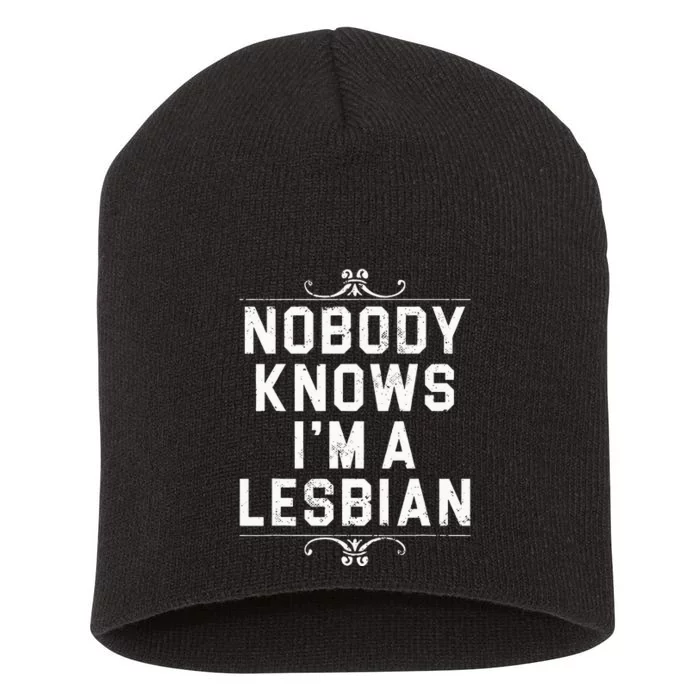 Nobody Knows I'm A Lesbian Short Acrylic Beanie