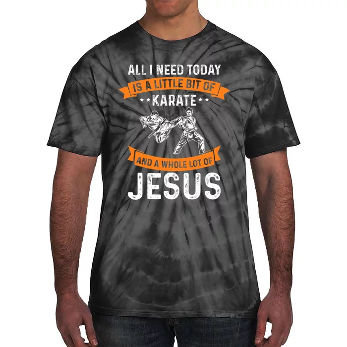 Need Karate Jesus Christian God Love Sports Fighting Tie-Dye T-Shirt