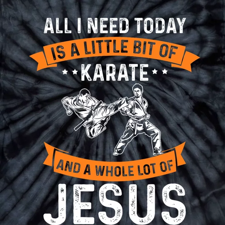 Need Karate Jesus Christian God Love Sports Fighting Tie-Dye T-Shirt