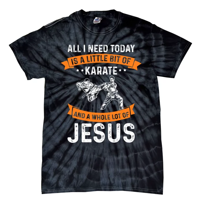 Need Karate Jesus Christian God Love Sports Fighting Tie-Dye T-Shirt