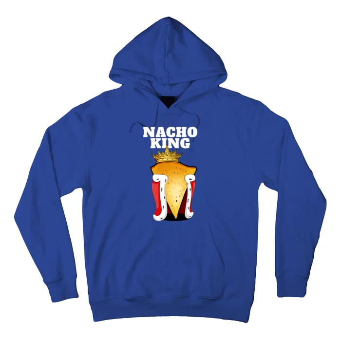 Nacho King Nacho Lover Gift Cute Mexican Nachos Gift Hoodie