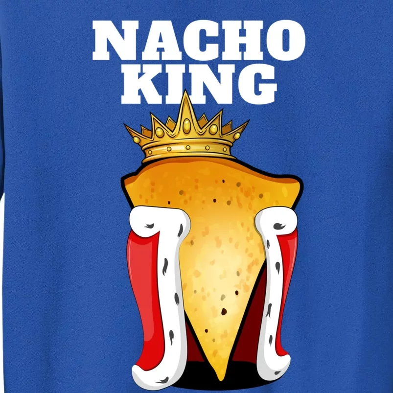 Nacho King Nacho Lover Gift Cute Mexican Nachos Gift Sweatshirt