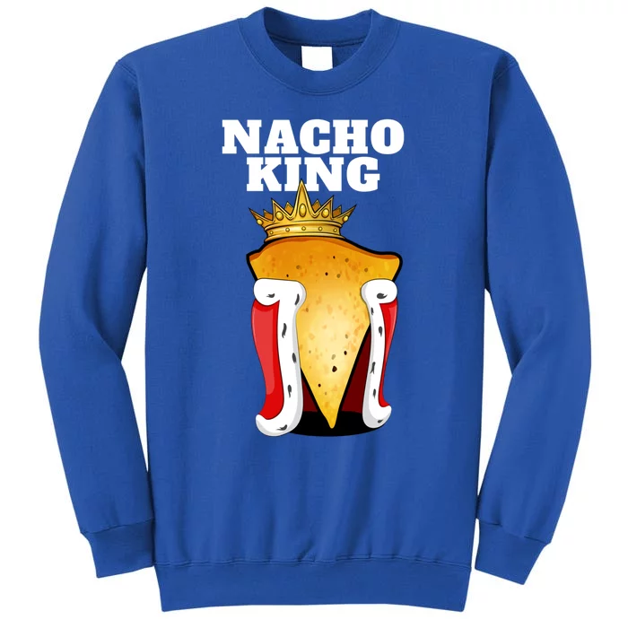 Nacho King Nacho Lover Gift Cute Mexican Nachos Gift Sweatshirt