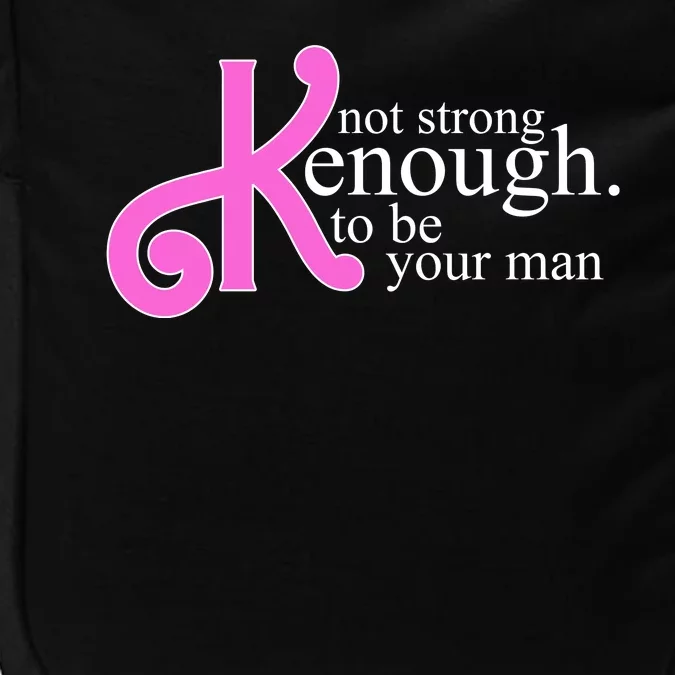 Not Kenough To Be Your Man Funny Impact Tech Backpack