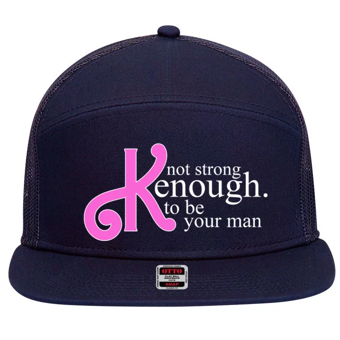 Not Kenough To Be Your Man Funny 7 Panel Mesh Trucker Snapback Hat