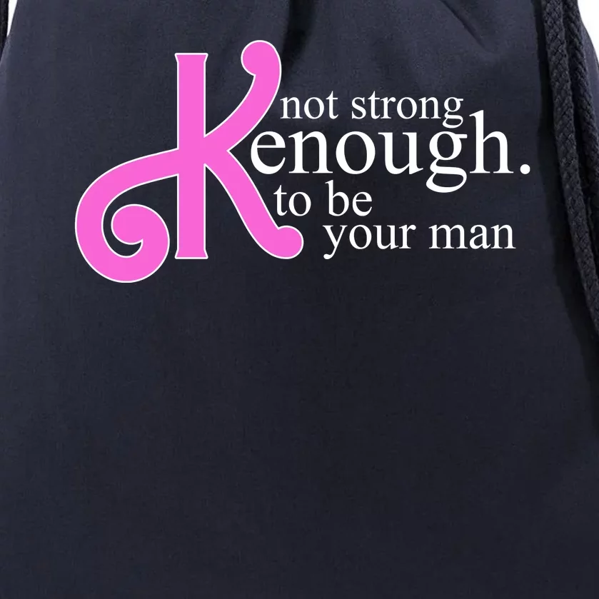 Not Kenough To Be Your Man Funny Drawstring Bag