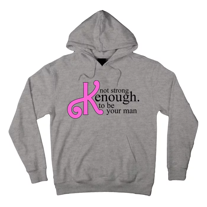 Not Kenough To Be Your Man Funny Hoodie