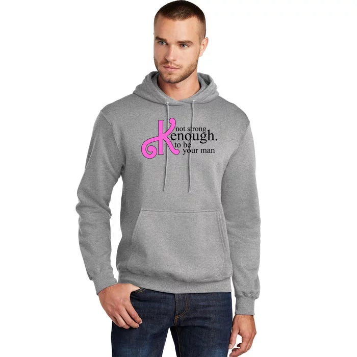 Not Kenough To Be Your Man Funny Tall Hoodie