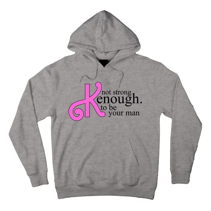 Not Kenough To Be Your Man Funny Tall Hoodie