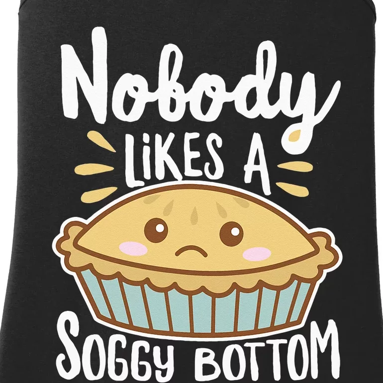 Nobody Likes A Soggy Bottom British Baking Funny Ladies Essential Tank