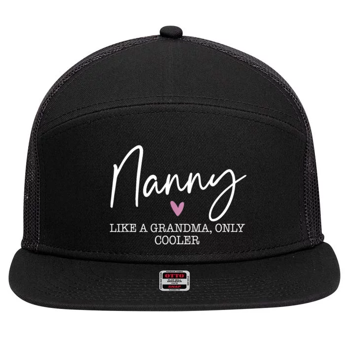 Nanny Like A Grandma Only Cooler Heart MotherS Day Nanny 7 Panel Mesh Trucker Snapback Hat