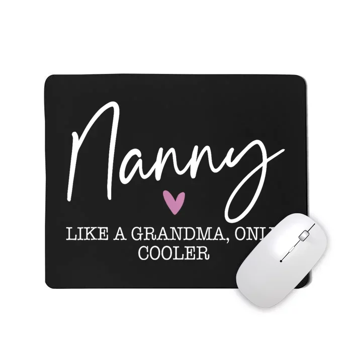 Nanny Like A Grandma Only Cooler Heart MotherS Day Nanny Mousepad