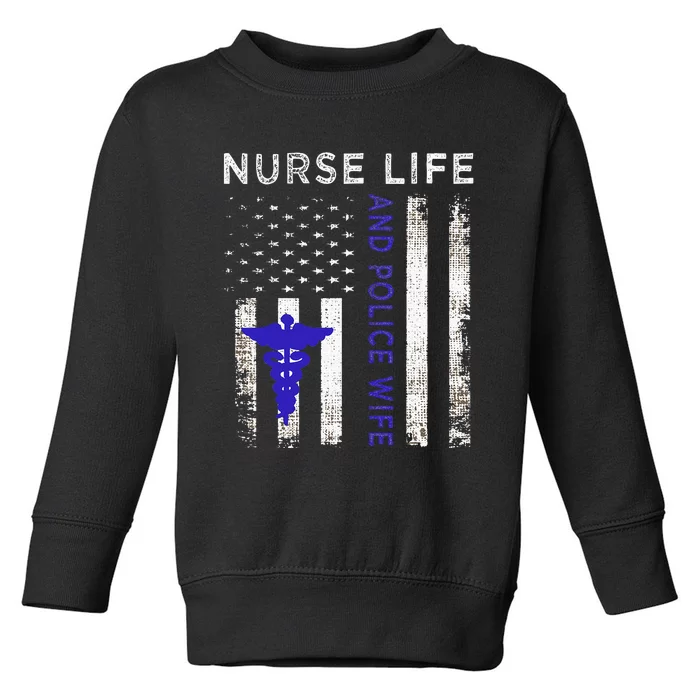 Nurse Life And Police Wife Vintage Flag American Gift Toddler Sweatshirt