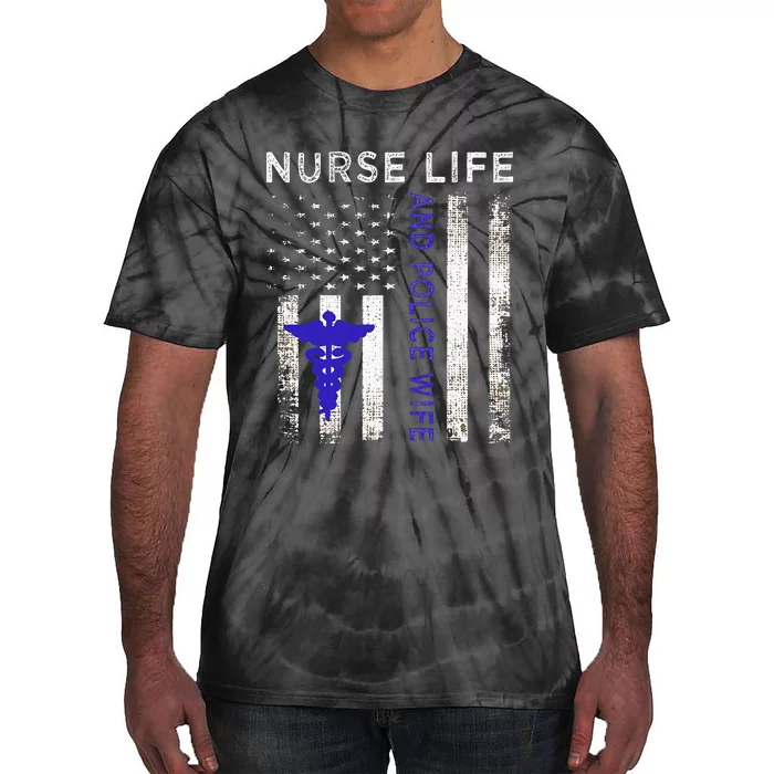 Nurse Life And Police Wife Vintage Flag American Gift Tie-Dye T-Shirt