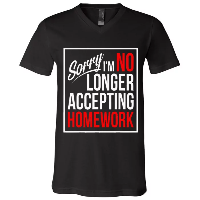 No Longer Accepting Homework Funny School V-Neck T-Shirt