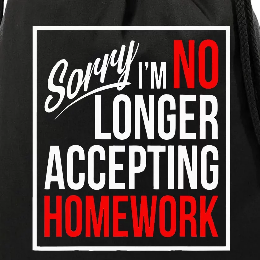 No Longer Accepting Homework Funny School Drawstring Bag